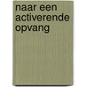 Naar een activerende opvang door Maarten Davelaar