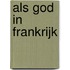 Als God in Frankrijk