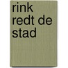 Rink redt de stad door Sanne Hurxkens