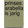 Prinses Arabella is jarig door Mylo Freeman