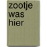 Zootje was hier