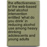 The effectiveness of the web-based brief alcohol intervention entitled ‘What Do You Drink’ in reducing alcohol use among heavy drinking adolescents and young adults by Carmen Victorien Voogt