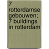 7 Rotterdamse gebouwen; 7 buildings in Rotterdam by Oscar Parc