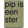 Pip is een ster door Vivian den Hollander