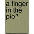 A finger in the pie?
