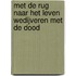 Met de rug naar het leven wedijveren met de dood