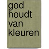 God houdt van kleuren door Immanuel Livestro
