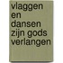 Vlaggen en dansen zijn Gods verlangen