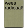 Wees radicaal! door Immanuel Livestro