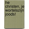 He christen, je wortelszijn Joods! by Immanuel Livestro