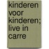 Kinderen voor kinderen; Live in Carre