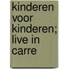 Kinderen voor kinderen; Live in Carre by Unknown