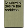 Lorrainville; Desire the reckless door Guido Aalbers