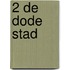 2 De dode stad