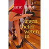 Tegen beter weten in door Jane Fallon