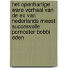 Het openhartige ware verhaal van de ex van Nederlands meest succesvolle pornoster Bobbi Eden door Kees Kanon