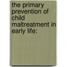 The primary prevention of child maltreatment in early life: door J. Mejdoubi