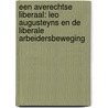 Een averechtse liberaal: Leo Augusteyns en de liberale arbeidersbeweging door L. Augusteyns