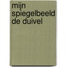 Mijn spiegelbeeld de duivel by Sandra Witteveen