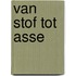 Van stof tot asse