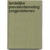 Landelijke prevalentiemeting zorgproblemen by R.J.G. Halfens