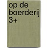 Op de boerderij 3+ by Unknown