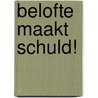 Belofte maakt schuld! by Stephane Crety