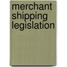 Merchant shipping legislation door Onbekend