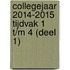collegejaar 2014-2015 Tijdvak 1 t/m 4 (deel 1)