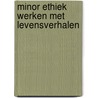 Minor ethiek werken met levensverhalen by Unknown