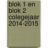 Blok 1 en Blok 2 colegejaar 2014-2015 door Onbekend