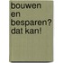Bouwen en besparen? Dat kan!