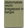 Diplomatiek recht toegepast in Belgie door Onbekend