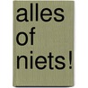 Alles of niets! door Monique Vink