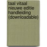 Taal vitaal nieuwe editie handleiding (downloadable) by Unknown