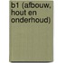 B1 (Afbouw, Hout en Onderhoud)