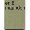 EN 6 maanden by E. Janzing