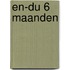 EN-DU 6 maanden