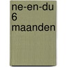 NE-EN-DU 6 maanden door Johan Put