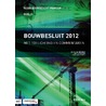 Bouwbesluit 2012 by P.J. van der Graaf