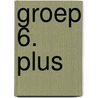 groep 6. plus by Nelleke Bokhoven