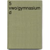 5 vwo/gymnasium D door J. Gademan