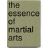 The essence of martial arts