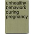 Unhealthy behaviors during pregnancy