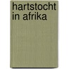 Hartstocht in Afrika by Helena Spruijt