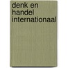 Denk en handel internationaal by Frank van Mil