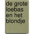 De grote Loebas en het Blondje
