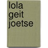 Lola geit joetse by Marjo Alberts