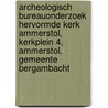 Archeologisch bureauonderzoek Hervormde Kerk Ammerstol, Kerkplein 4, Ammerstol, Gemeente Bergambacht door J.E. van den Bosch