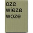 Oze wieze woze